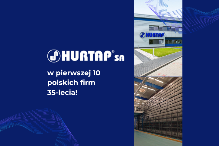 HURTAP SA wśród 10 najważniejszych firm 35-lecia – dziękujemy za zaufanie!